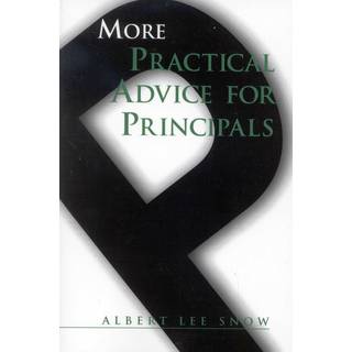 More Practical Advice for Principals