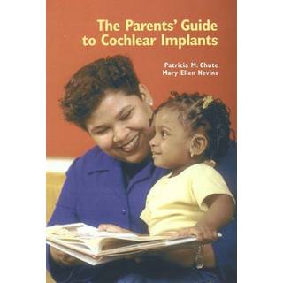 The Parents' Guide to Cochlear Implants