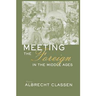 Meeting the Foreign in the Middle Ages