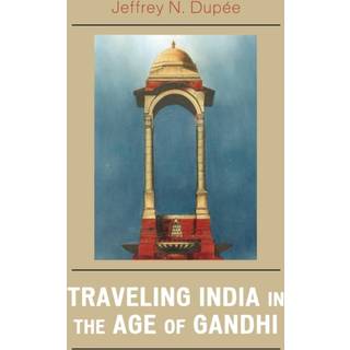 Traveling India in the Age of Gandhi