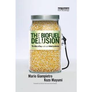 The Biofuel Delusion