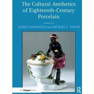 The Cultural Aesthetics of Eighteenth-Century Porcelain