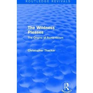 The Wildness Pleases (Routledge Revivals)