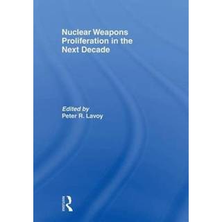 Nuclear Weapons Proliferation in the Next Decade
