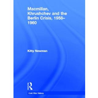 Macmillan, Khrushchev and the Berlin Crisis, 1958-1960
