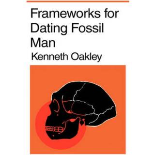 Frameworks for Dating Fossil Man