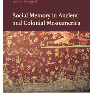 Social Memory in Ancient and Colonial Mesoamerica