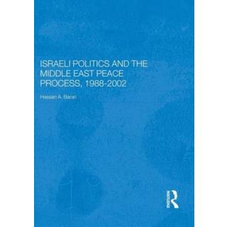 Israeli Politics and the Middle East Peace Process, 1988-2002