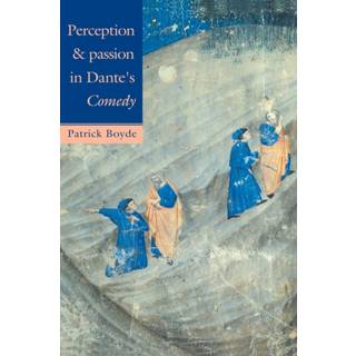 Perception and Passion in Dante's Comedy