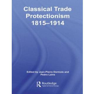 Classical Trade Protectionism 1815-1914