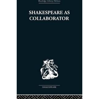 Shakespeare as Collaborator