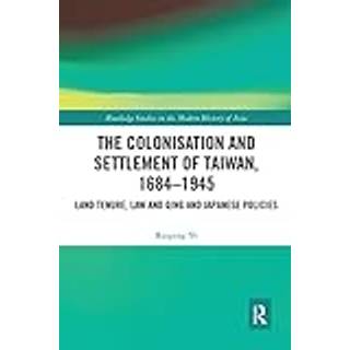 The Colonisation and Settlement of Taiwan, 1684–1945