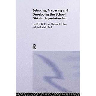 Selecting, Preparing And Developing The School District Superintendent