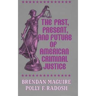 The Past, Present, and Future of American Criminal Justice