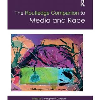 The Routledge Companion to Media and Race