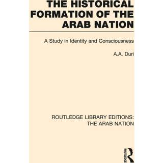 The Historical Formation of the Arab Nation (RLE: The Arab Nation)