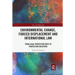 Environmental Change, Forced Displacement and International Law