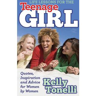 Life Lessons for the Teenage Girl