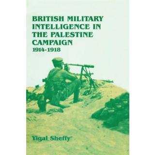 British Military Intelligence in the Palestine Campaign, 1914-1918