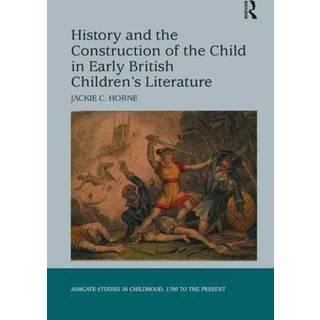 History and the Construction of the Child in Early British Children's Literature