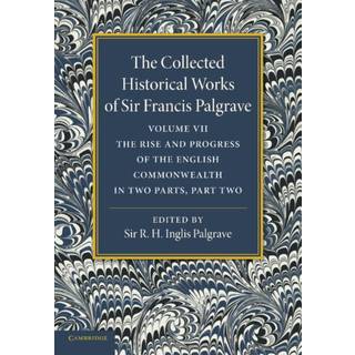 The Collected Historical Works of Sir Francis Palgrave, K.H.: Volume 7