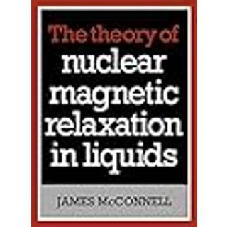 The Theory of Nuclear Magnetic Relaxation in Liquids