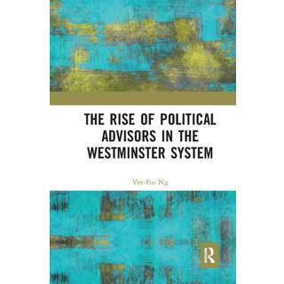 The Rise of Political Advisors in the Westminster System