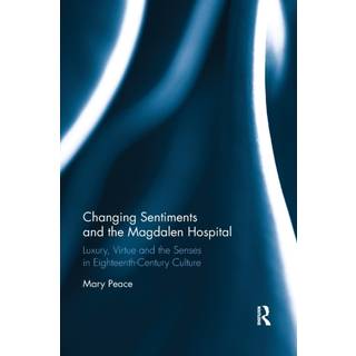 Changing Sentiments and the Magdalen Hospital