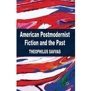American Postmodernist Fiction and the Past