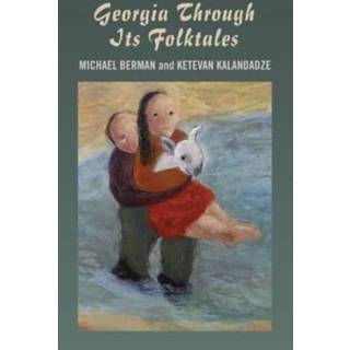 Georgia Through Its Folktales – With translations by Ketevan Kalandadze illustrations by Miranda Gray
