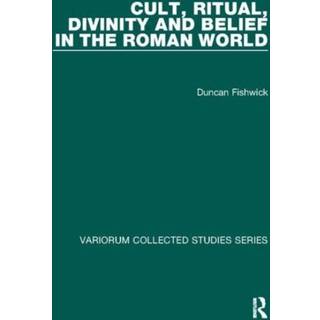 Cult, Ritual, Divinity and Belief in the Roman World