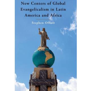 New Centers of Global Evangelicalism in Latin America and Africa