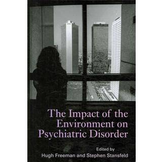 The Impact of the Environment on Psychiatric Disorder
