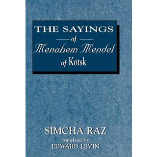 The Sayings of Menahem Mendel of Kotzk