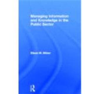 Managing Information and Knowledge in the Public Sector