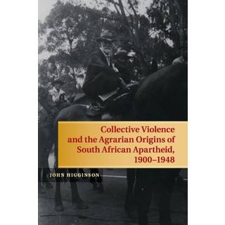 Collective Violence and the Agrarian Origins of South African Apartheid, 1900–1948