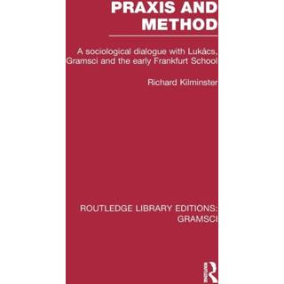 Praxis and Method (RLE: Gramsci)
