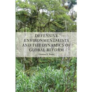 Defensive Environmentalists and the Dynamics of Global Reform