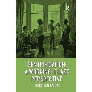 Gentrification: A Working-Class Perspective