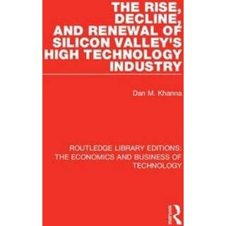 The Rise, Decline and Renewal of Silicon Valley's High Technology Industry