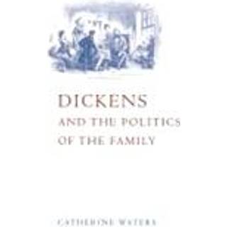 Dickens and the Politics of the Family