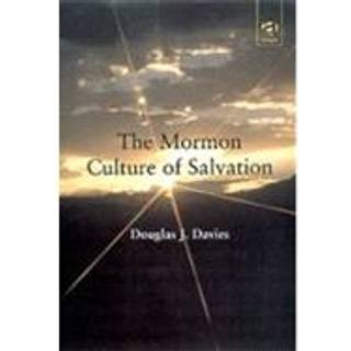 The Mormon Culture of Salvation
