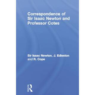 Correspondence of Sir Isaac Newton and Professor Cotes