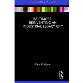 Baltimore: Reinventing an Industrial Legacy City