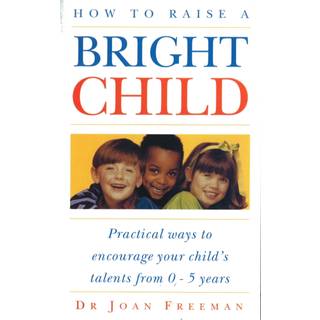 How To Raise A Bright Child
