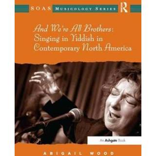 And We're All Brothers: Singing in Yiddish in Contemporary North America