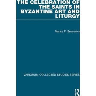 The Celebration of the Saints in Byzantine Art and Liturgy
