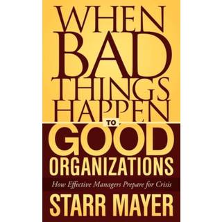 When Bad Things Happen to Good Organizations