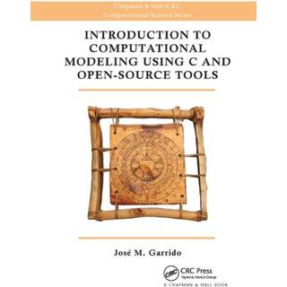 Introduction to Computational Modeling Using C and Open-Source Tools (4, 2019) | Jose M. Garrido