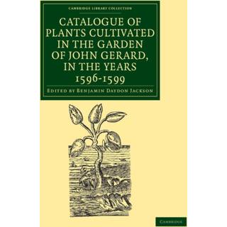 Catalogue of Plants Cultivated in the Garden of John Gerard, in the Years 1596–1599